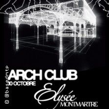 Arch Club - Concert à Paris au Elysee Montmartre le 10 octobre 2026