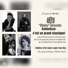 Ashkénaze : c'est un grand classique ! - Concert à Paris au Théâtre de l'Ile Saint-Louis Paul Rey le 27 juin 2026