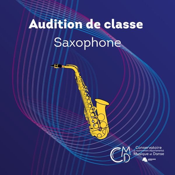 Audition de classe Saxophone - Concert à Sedan au Conservatoire Musique et Danse Ardenne Métropole - Site de Sedan le 26 juin 2026