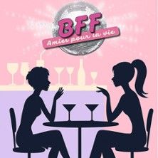BFF Amies Pour la Vie - Concert à Besancon au COMEDIE DE BESANCON le 2 octobre 2026