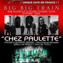 Big Big Train - Concert à Pagney-derriÈre-barine au Chez Paulette le 4 octobre 2026