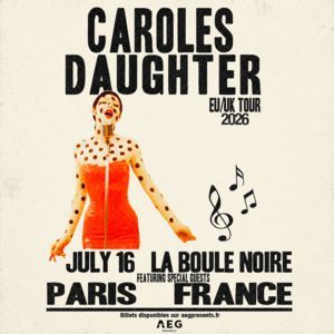 CAROLESDAUGHTER - Concert à Paris au La Boule Noire le 16 juillet 2026