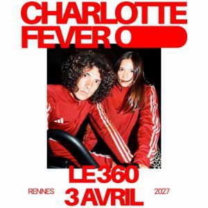 CHARLOTTE FEVER - Concert à Rennes au 360 le 3 avril 2027