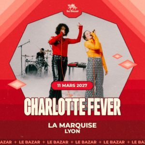 CHARLOTTE FEVER - Concert à Lyon au La Marquise (Péniche) le 11 mars 2027