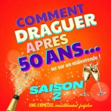 Comment Draguer Après 50 Ans - Concert à Toulon au THEATRE LE COLBERT le 9 octobre 2027
