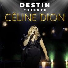 Destin - Tribute Céline Dion - Concert à Arras au Casino - Grand'Scène le 16 octobre 2026
