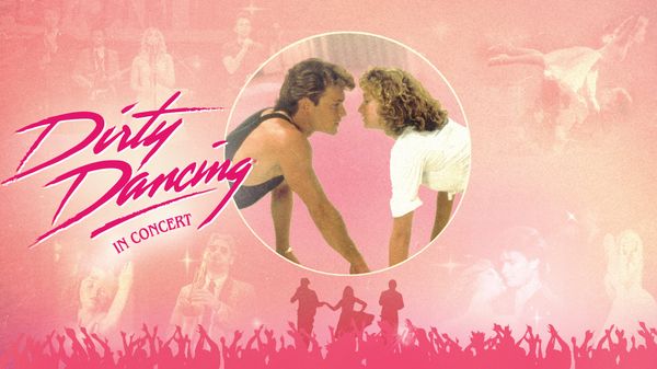Dirty Dancing in Concert - Concert à Bourges au LE PALAIS D'AURON le 7 mars 2027