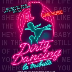 DIRTY DANCING - Concert à Toulon au Palais des Congrès Neptune le 14 mars 2027