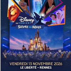 DISNEY EN CONCERT - Concert à Rennes au LE LIBERTE le 13 novembre 2026