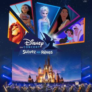 DISNEY EN CONCERT - Suivez vos rêves - Concert à Tremblay En France au Arena Grand Paris HALL 1 le 6 décembre 2026