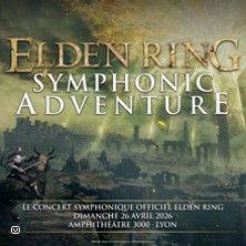 Elden Ring Symphonic Adventure - Concert à Lyon au L'Amphithéâtre 3000 le 26 avril 2026