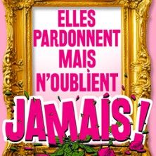Elles Pardonnent Mais N'Oublient Jamais - Concert à Bordeaux au THEATRE TRIANON le 10 juin 2026