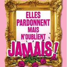 Elles Pardonnent Mais N'Oublient Jamais - Concert à Montargis au Le Tivoli le 22 janvier 2027
