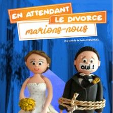 En Attendant le Divorce Marions- Nous !!! - Concert à Le Mans au Comédie Le Mans le 13 janvier 2027