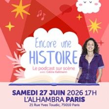 Encore une Histoire - Le Podcast sur Scène - Concert à Paris au Alhambra - Théâtre Music-Hall le 27 juin 2026