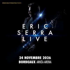 ERIC SERRA LIVE - Concert à Floirac au ARKEA ARENA le 24 novembre 2026