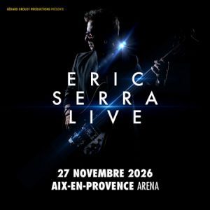 ERIC SERRA LIVE - Concert à Les Milles au Arena du Pays d'Aix le 27 novembre 2026