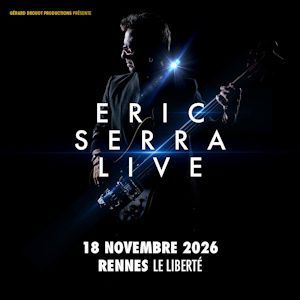 ERIC SERRA LIVE - Concert à Rennes au LE LIBERTE le 18 novembre 2026