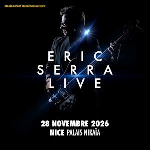 ERIC SERRA LIVE - Concert à Nice au Le Palais Nikaia le 28 novembre 2026