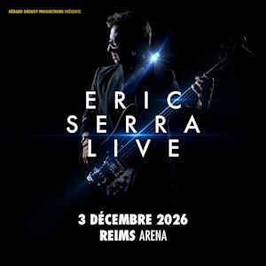 ERIC SERRA LIVE - Concert à Reims au REIMS ARENA le 3 décembre 2026