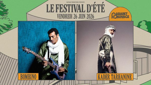 Festival d’Été Du Cabaret Sauvage • Bombino I Kader Tarhanine - Concert à Paris au CABARET SAUVAGE le 26 juin 2026