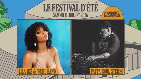 Festival d’Été du Cabaret Sauvage • Lila Iké - Live Band I Fatta Soul Stereo - Concert à Paris au CABARET SAUVAGE le 11 juillet 2026