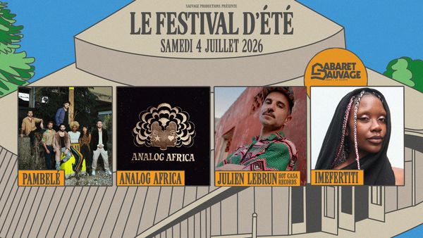 Festival d’Été du Cabaret Sauvage • Pambelé I Analog Africa I Imefertiti I Julien Lebrun - Concert à Paris au CABARET SAUVAGE le 4 juillet 2026