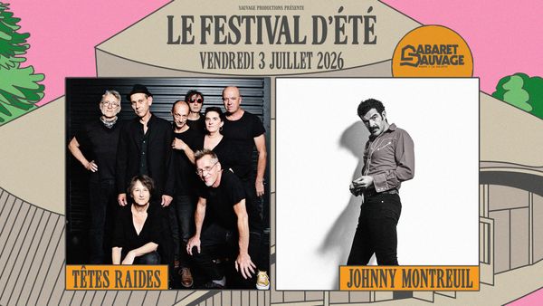 Festival d’Été du Cabaret Sauvage • Têtes Raides I Johnny Montreuil - Concert à Paris au CABARET SAUVAGE le 3 juillet 2026