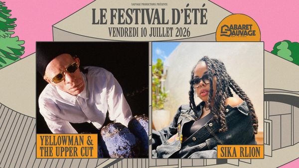 Festival d’Été du Cabaret Sauvage • Yellowman & The Upper Cut I Sika Rlion - Concert à Paris au CABARET SAUVAGE le 10 juillet 2026