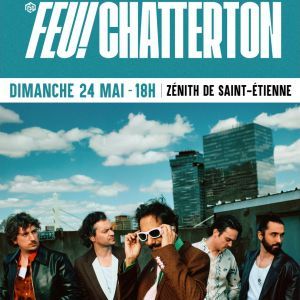 Feu! Chatterton - Concert à St Etienne au ZENITH DE SAINT ETIENNE le 24 mai 2026