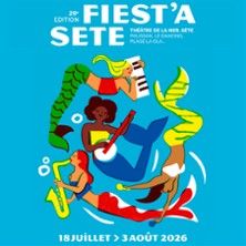 Fiest'A Sète - Concert à Sete au Théâtre de la Mer Jean Vilar le 30 juillet 2026
