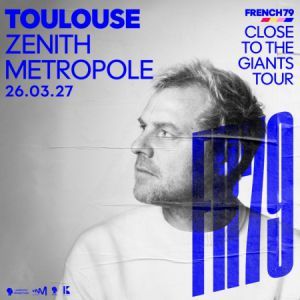 French 79 - Concert à Toulouse au ZENITH TOULOUSE METROPOLE le 26 mars 2027