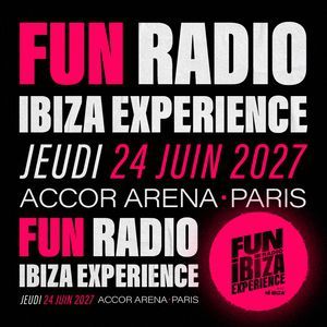 Fun Radio Ibiza Experience - Concert à Paris au ACCOR ARENA le 24 juin 2027