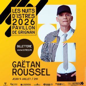 GAËTAN ROUSSEL - Concert à Istres au PAVILLON DE GRIGNAN le 9 juillet 2026