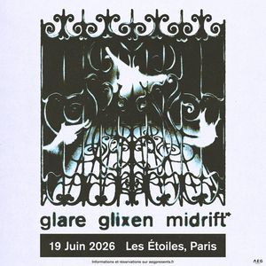 GLARE + MIDRIFT + GLIXEN - Concert à Paris au LES ETOILES le 19 juin 2026