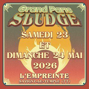 GRAND PARIS SLUDGE - PASS 2 JOURS - Concert à Savigny-le-temple au L'Empreinte le 23 mai 2026