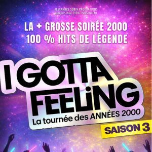 I GOTTA FEELING - SAISON 3 - Concert à Tours au Parc des expositions - Grand Hall - Tours le 5 novembre 2027