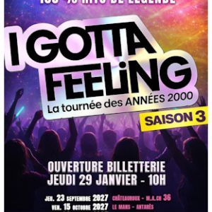 I GOTTA FEELING - SAISON 3 - Concert à Rennes au LE LIBERTE le 30 octobre 2027