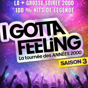 I GOTTA FEELING - SAISON 3 - Concert à Floirac au ARKEA ARENA le 9 octobre 2027