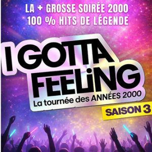 I GOTTA FEELING - SAISON 3 - Concert à Saint Herblain au ZENITH NANTES METROPOLE le 29 octobre 2027