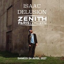Isaac Delusion - Concert à Paris au Zénith de Paris - La Villette le 24 avril 2027