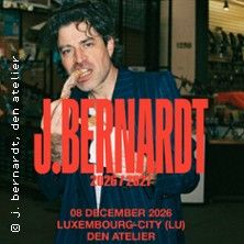 J. Bernardt - Concert à Luxembourg au Den Atelier le 8 décembre 2026