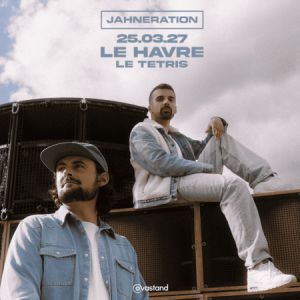 Jahneration - Concert à Le Havre au LE TETRIS le 13 mars 2027