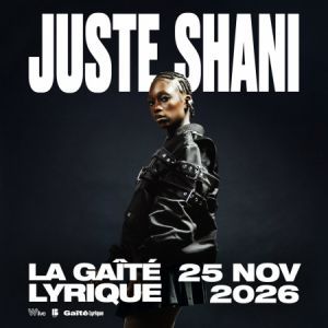 JUSTE SHANI - Concert à Paris au LA GAITE LYRIQUE le 25 novembre 2026