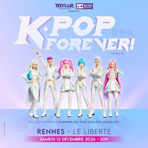 K-POP FOREVER ! - Concert à Rennes au LE LIBERTE le 12 décembre 2026