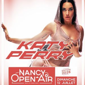 Katy Perry - Concert à Nancy au Amphithéâtre plein air le 12 juillet 2026