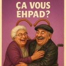 Ca vous Ehpad ? - Concert à Decines Charpieu au THEATRE A L'OUEST - LYON le 2 mai 2026