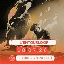 L'Entourloop - Concert à Seignosse au LE TUBE le 18 juillet 2026