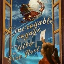L'Incroyable Voyage de la Lettre Au Père Noël - Concert à Auray au THEATRE A L'OUEST - AURAY le 21 décembre 2026