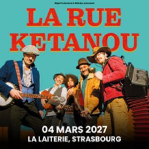 La Rue Ketanou - Concert à Strasbourg au La Laiterie - Grande Salle le 4 mars 2027